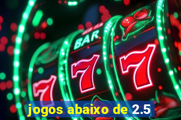 jogos abaixo de 2.5