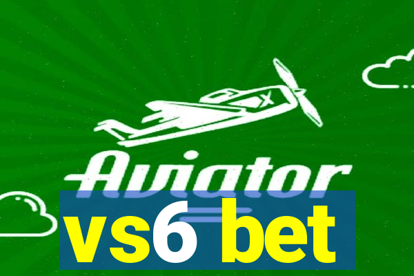 vs6 bet