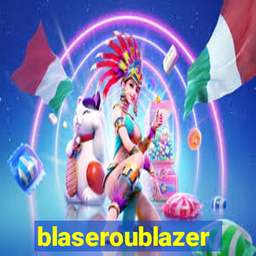 blaseroublazer