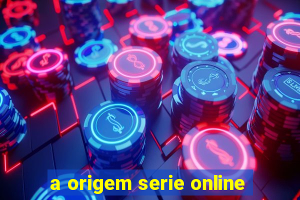 a origem serie online