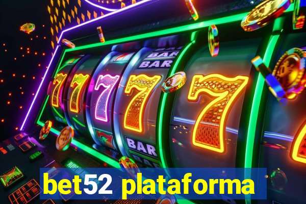 bet52 plataforma