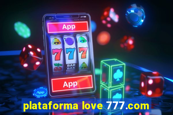 plataforma love 777.com