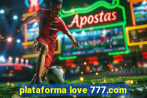 plataforma love 777.com