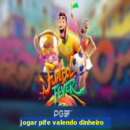 jogar pife valendo dinheiro