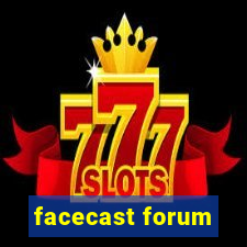 facecast forum