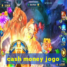 cash money jogo