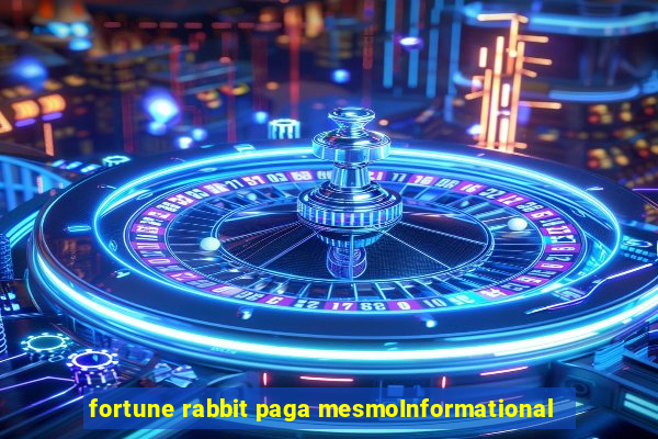 fortune rabbit paga mesmoInformational