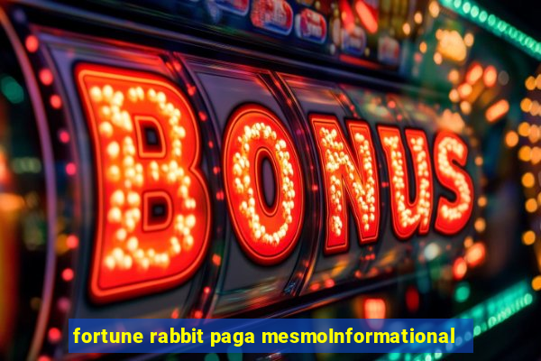 fortune rabbit paga mesmoInformational