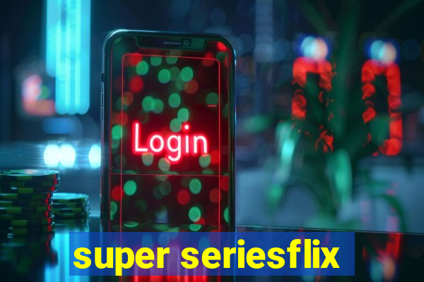 super seriesflix