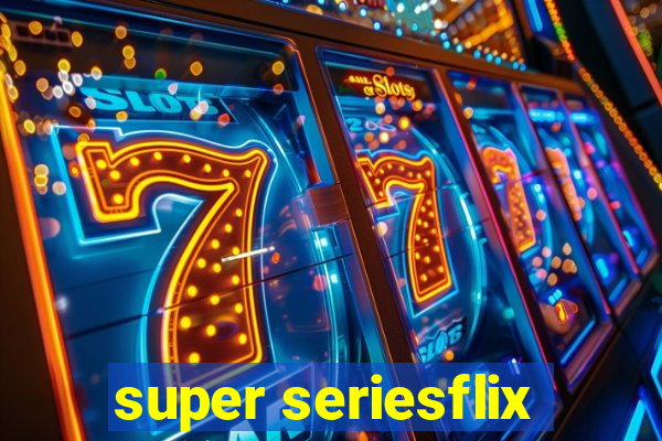 super seriesflix