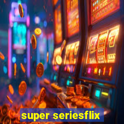 super seriesflix