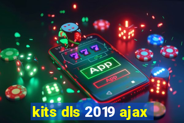 kits dls 2019 ajax