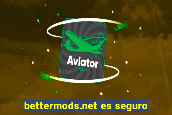 bettermods.net es seguro