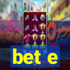 bet e