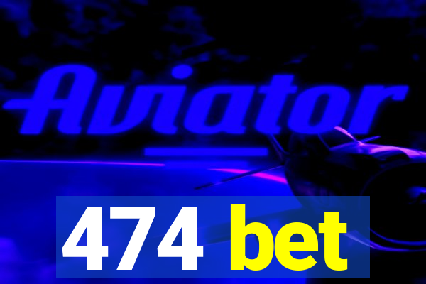 474 bet