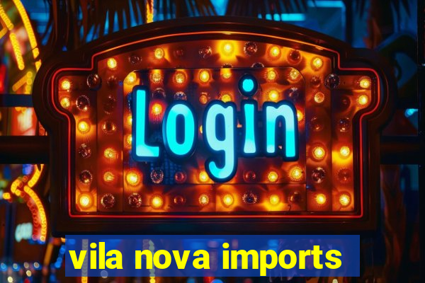 vila nova imports