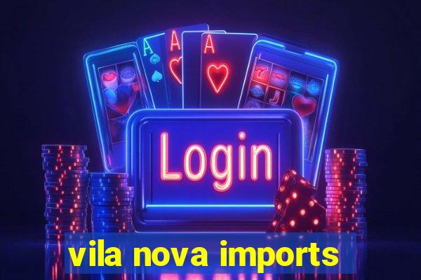 vila nova imports