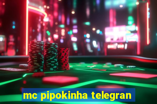 mc pipokinha telegran