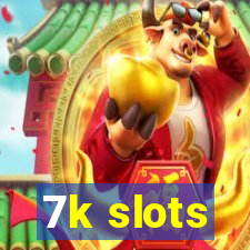 7k slots