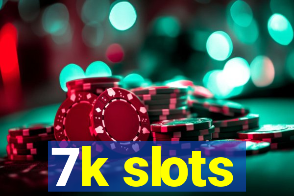 7k slots