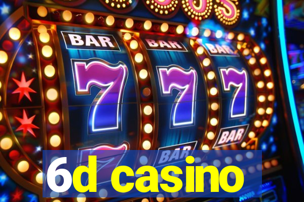 6d casino