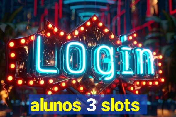 alunos 3 slots