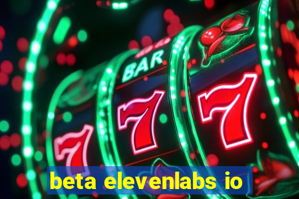 beta elevenlabs io