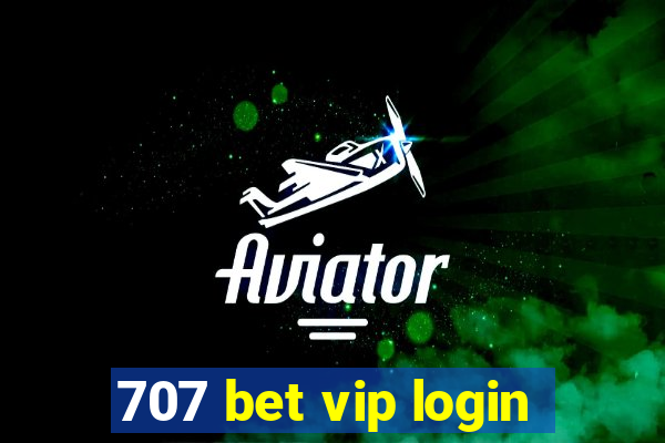 707 bet vip login