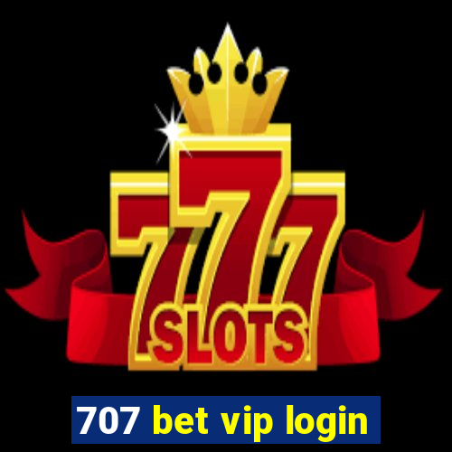 707 bet vip login