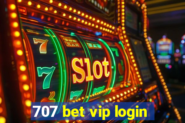 707 bet vip login