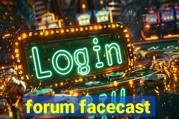 forum facecast