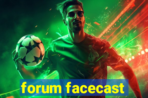 forum facecast