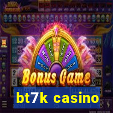 bt7k casino