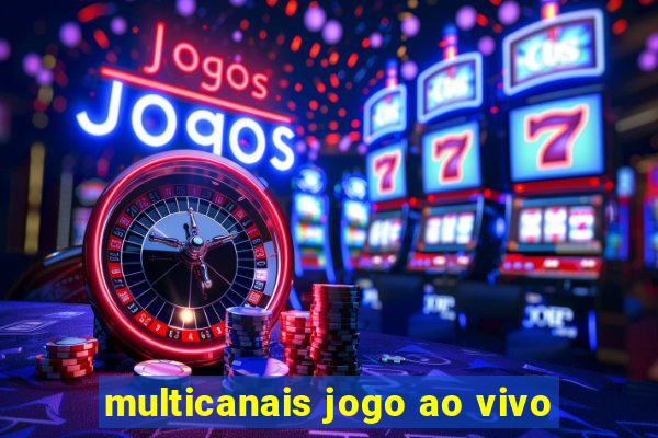 multicanais jogo ao vivo