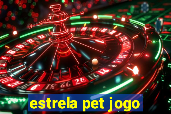 estrela pet jogo