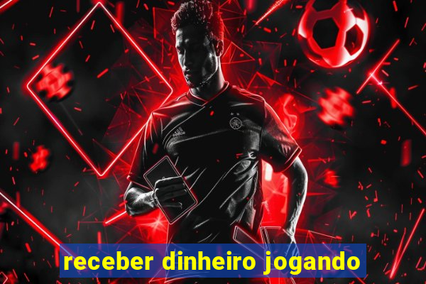 receber dinheiro jogando