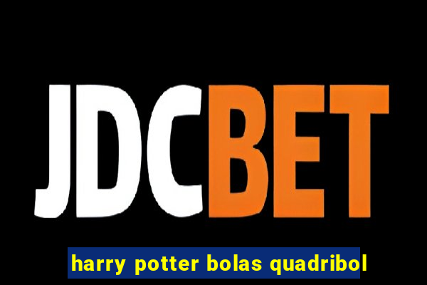 harry potter bolas quadribol