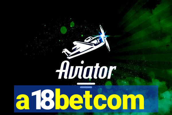 a18betcom