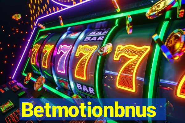 Betmotionbnus