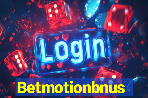 Betmotionbnus