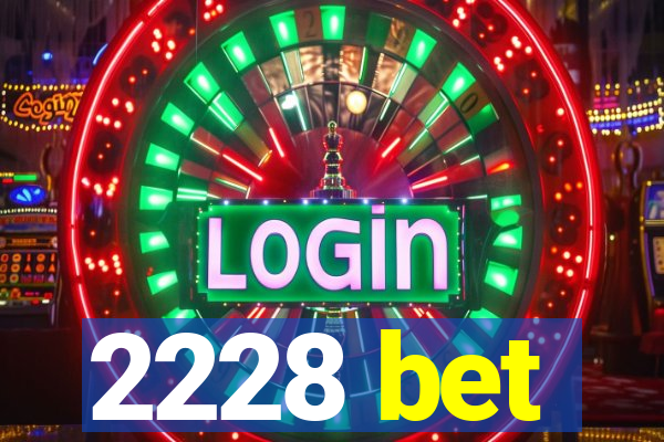 2228 bet