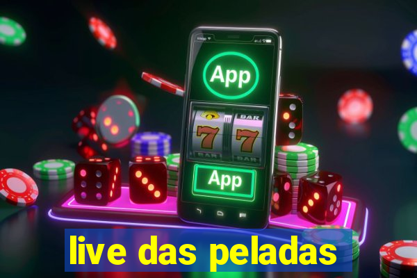 live das peladas