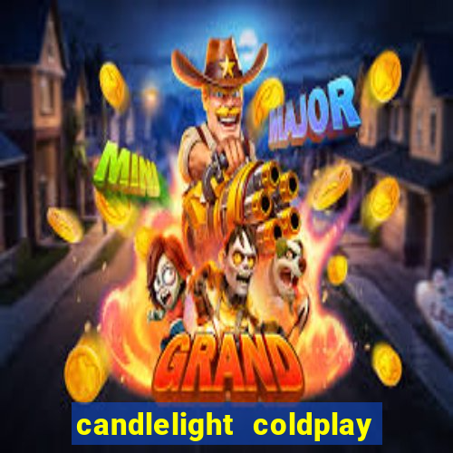 candlelight coldplay x imagine dragons