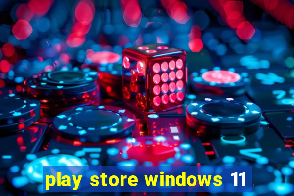 play store windows 11