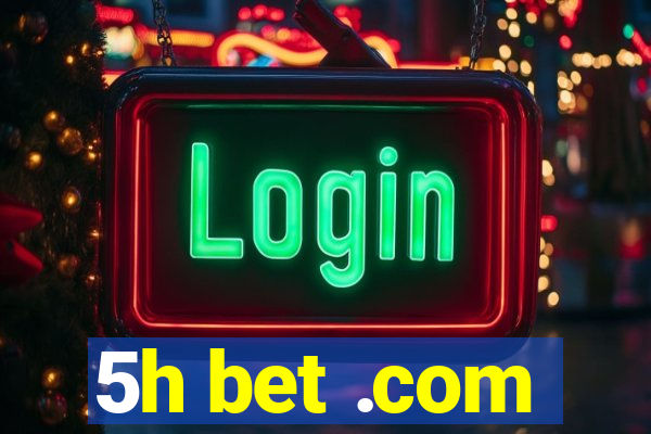 5h bet .com