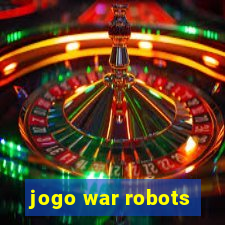 jogo war robots