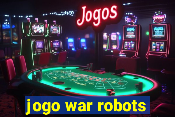 jogo war robots