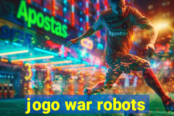 jogo war robots