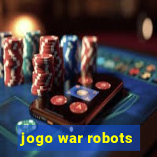 jogo war robots