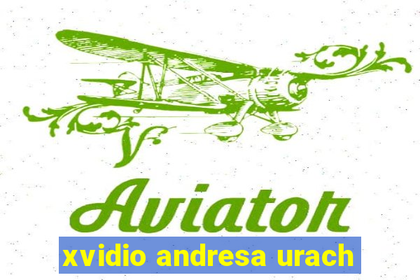 xvidio andresa urach